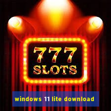 windows 11 lite download